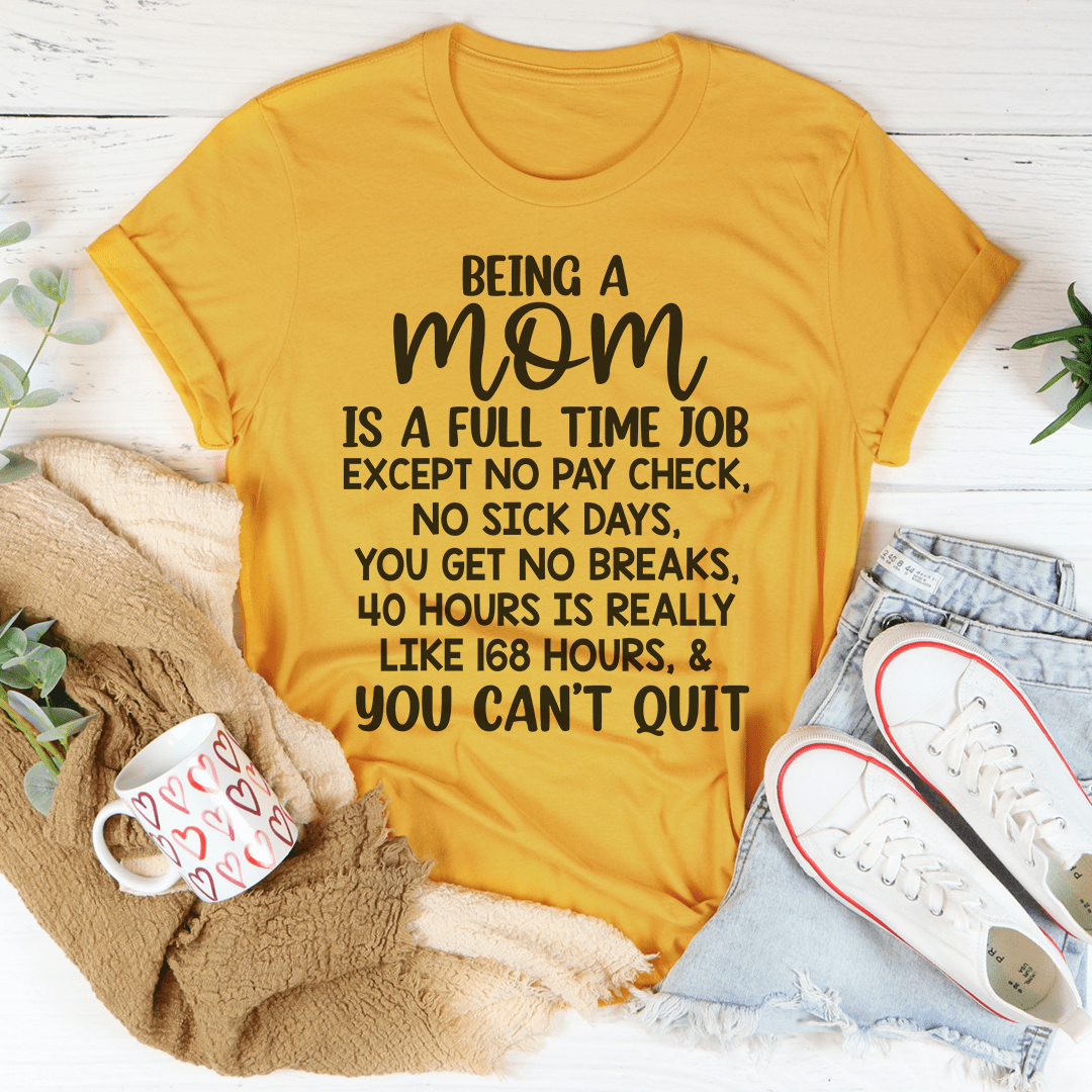 Being A Mom Is A Full Time Job Tee-3