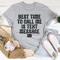 Best Time To Call Me Is Text Message Tee-3