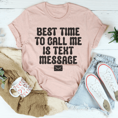 Best Time To Call Me Is Text Message Tee-2