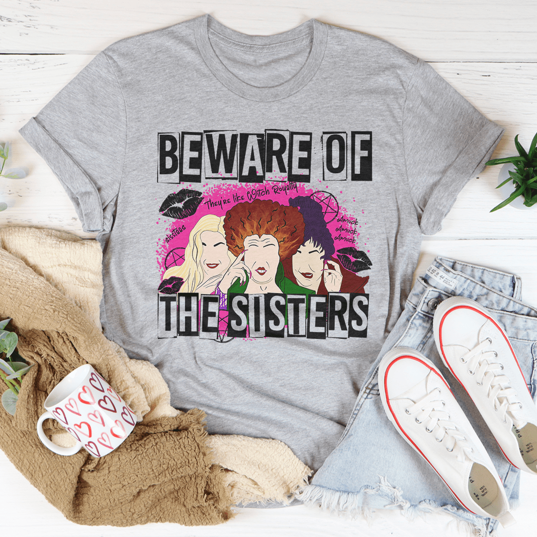 Beware Of The Sisters Tee-1