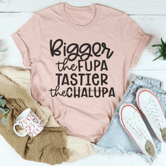 Bigger The Fupa Tastier The Chalupa Tee-3