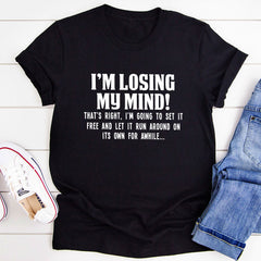 I'm Losing My Mind T-Shirt-0