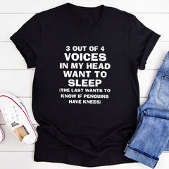 3 Out Of 4 Voices In My Head T-Shirt-1