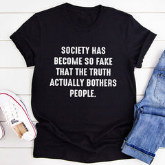 Society Has Become So Fake T-Shirt-1