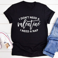I Don't Need A Valentine T-Shirt-0