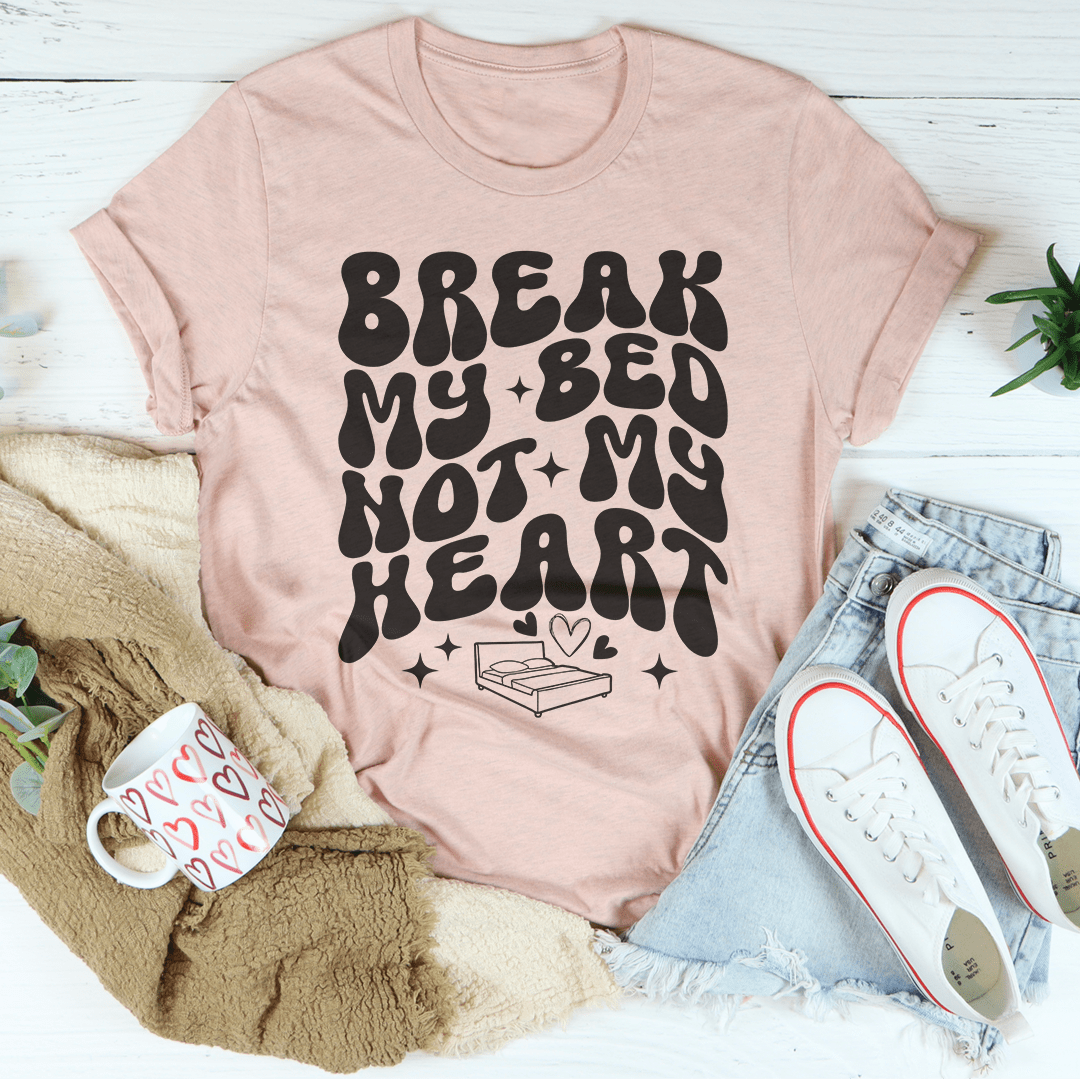 Break My Bed Not My Heart Tee-2