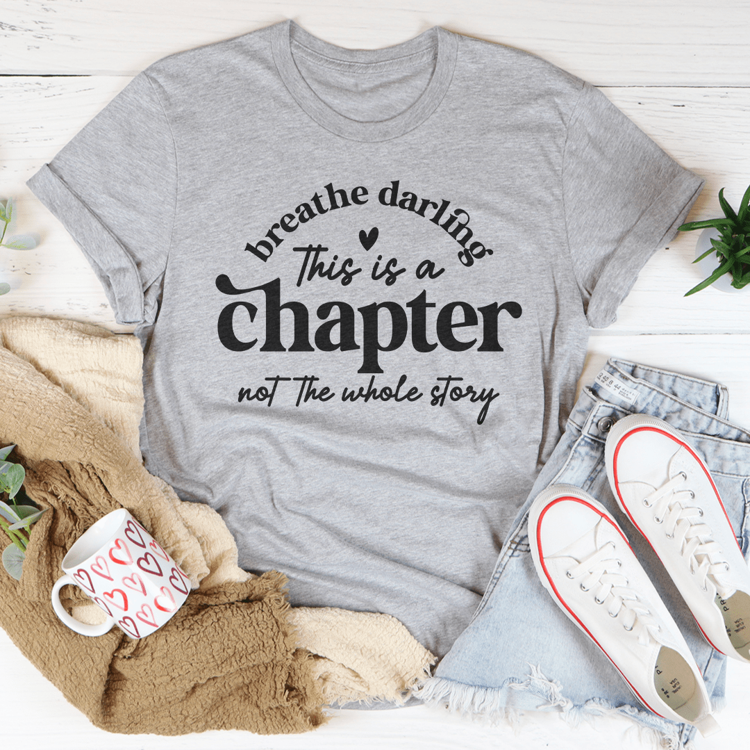 Breathe Darling This Is A Chapter Not The Whole Story Tee-3