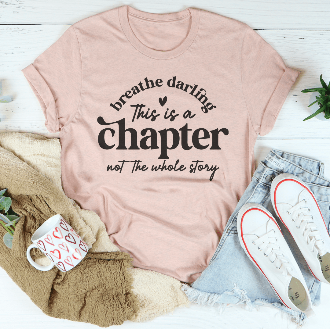 Breathe Darling This Is A Chapter Not The Whole Story Tee-2