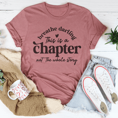 Breathe Darling This Is A Chapter Not The Whole Story Tee-1