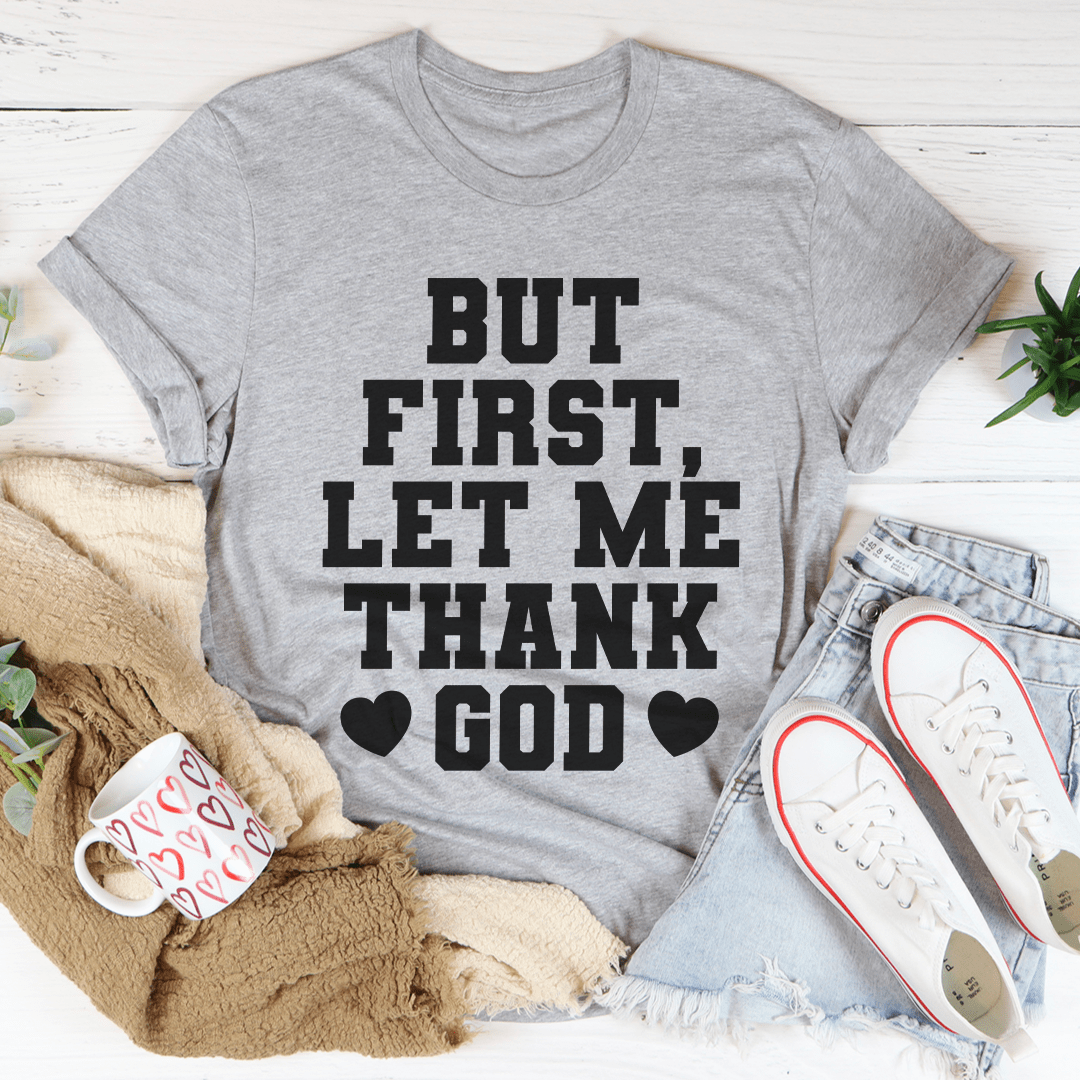 But First Let Me Thank God T-Shirt-4