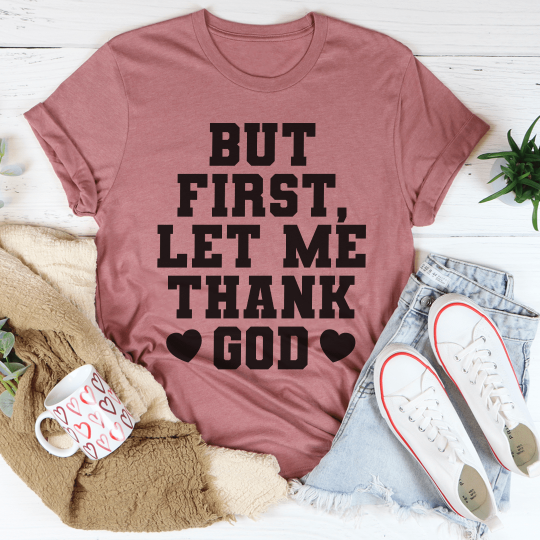 But First Let Me Thank God T-Shirt-3