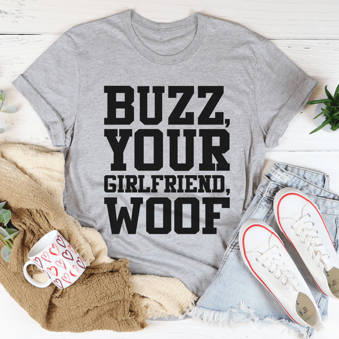 Buzz Your Girlfriend T-Shirt-1