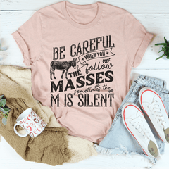 Careful When You Follow The Masses Tee-0