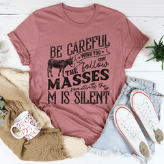 Careful When You Follow The Masses Tee-3