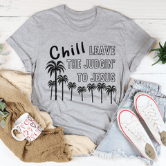 Chill Leave The Judgin' To Jesus T-Shirt-0