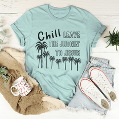 Chill Leave The Judgin' To Jesus T-Shirt-1