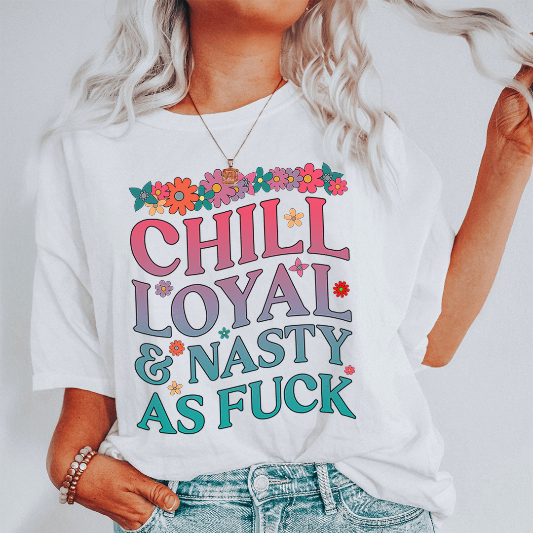 Chill Loyal & Nasty AF Tee-0
