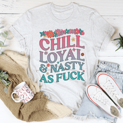 Chill Loyal & Nasty AF Tee-1