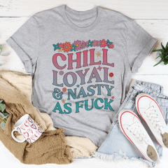 Chill Loyal & Nasty AF Tee-2