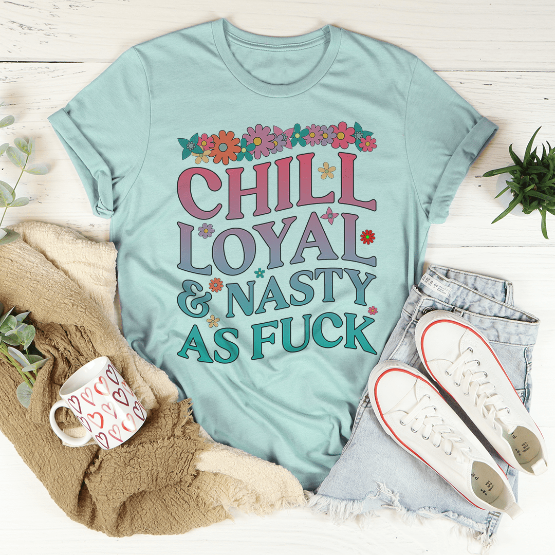 Chill Loyal & Nasty AF Tee-4