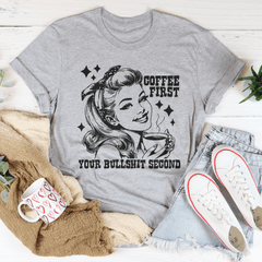 Coffee First Your Bullshit Second Tee-1