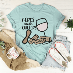Corks Are For Quitters Tee-3