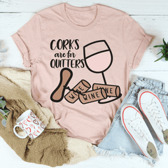 Corks Are For Quitters Tee-2