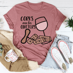Corks Are For Quitters Tee-0