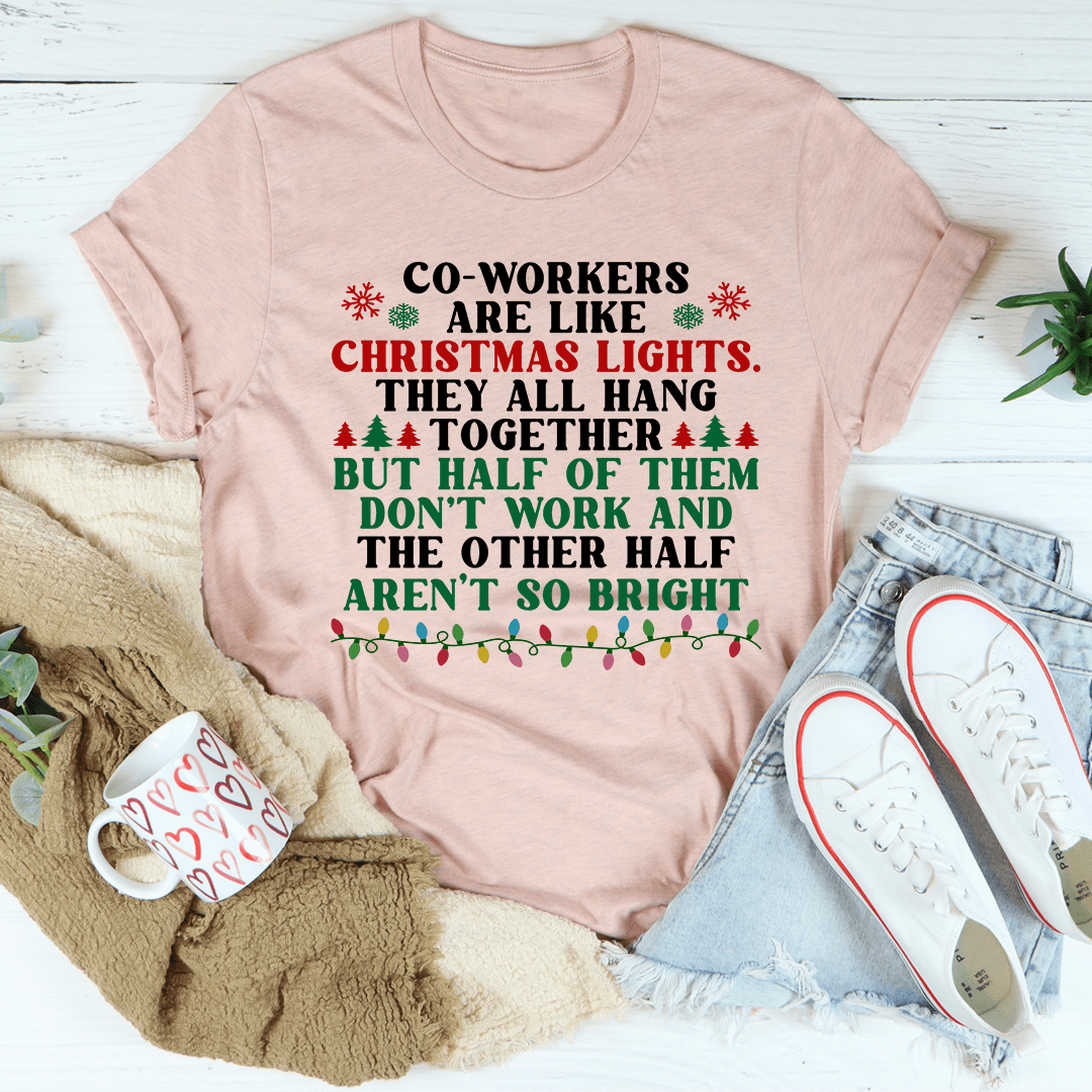 Coworkers Are Like Christmas Lights Tee-2