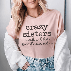 Crazy Sisters Make The Best Aunts Tee-0