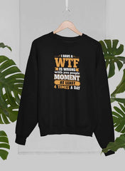 I Have A WTF Is Wrong With You People Moment At Least 4 Times A Day Sweat Shirt-1