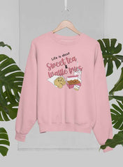 Life Is About Sweet Tea & Waffle Fries Sweat Shirt-0