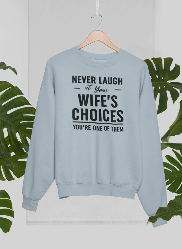 Never Laugh At Your Wife's Choices Sweat Shirt-3