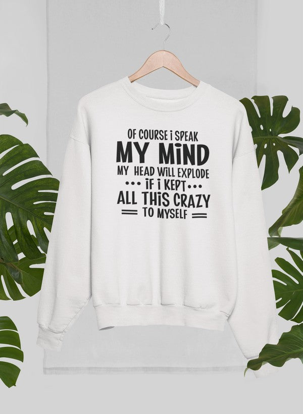Of Course I Speak My Mind My Head T Sweat Shirt-1