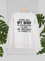 Of Course I Speak My Mind My Head T Sweat Shirt-1