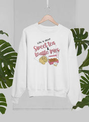Life Is About Sweet Tea & Waffle Fries  Sweat Shirt-1