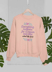 Everything Happens For A Reason Sweat Shirt-2