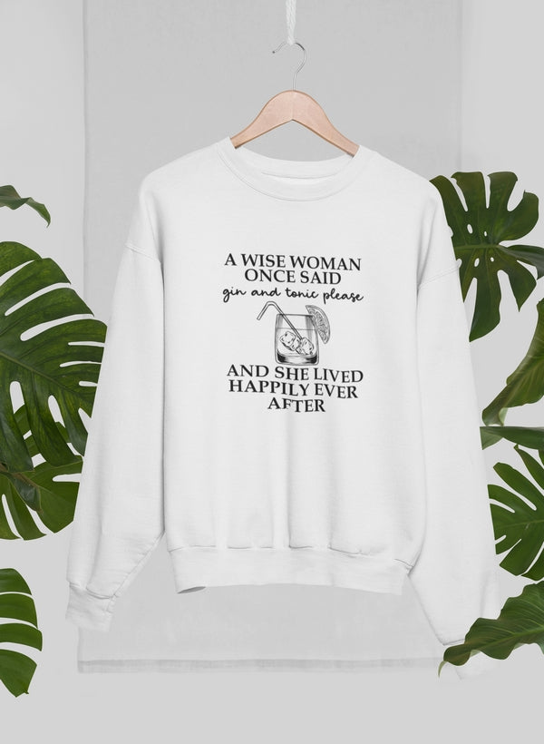 A Wise Woman Once Said Gin & Tonic Please Sweat Shirt-0