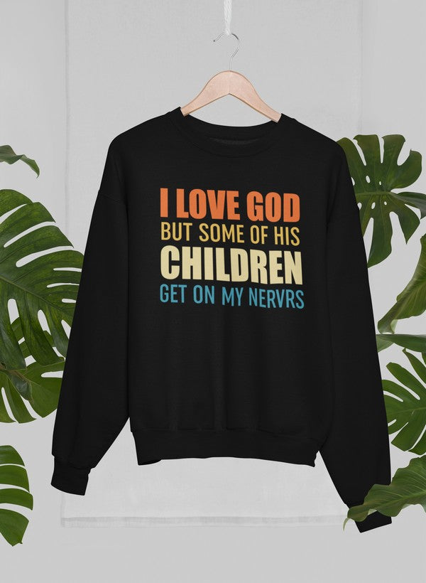 I Love God But Some Of His Children Sweat Shirt-2
