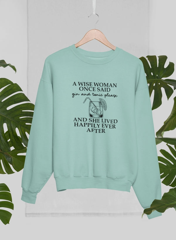 A Wise Woman Once Said Gin & Tonic Please Sweat Shirt-2