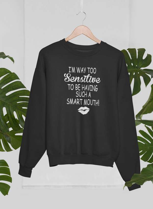 I'm Way Too Sensitive Sweat Shirt-0