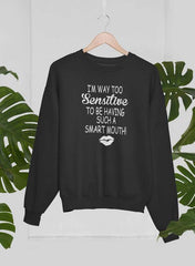 I'm Way Too Sensitive Sweat Shirt-0
