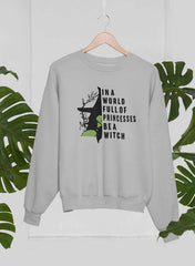 In A World Full Of Princesses Be A Witch Sweat Shirt-0
