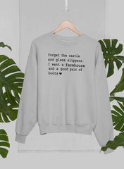 Forget The Castle And Glass Slippers Sweat Shirt-1