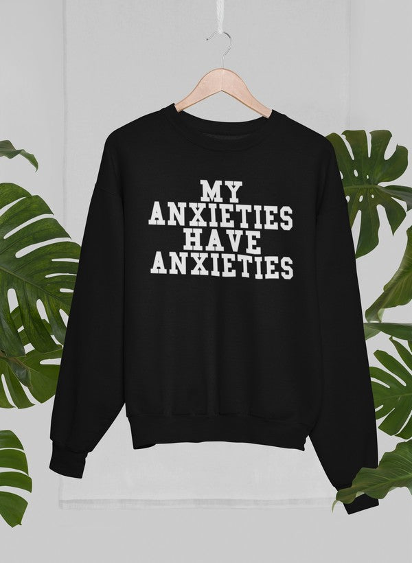 My Anxieties Have Anxieties Sweat Shirt-0