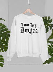Low Key Boujee Sweat Shirt-2