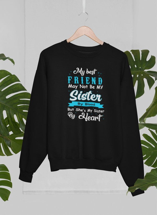 My Best Friend May Not Be My Sister By Blood But Sweat Shirt-0