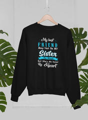 My Best Friend May Not Be My Sister By Blood But Sweat Shirt-0