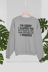 I'm Sorry I Panicked Sweat Shirt-1