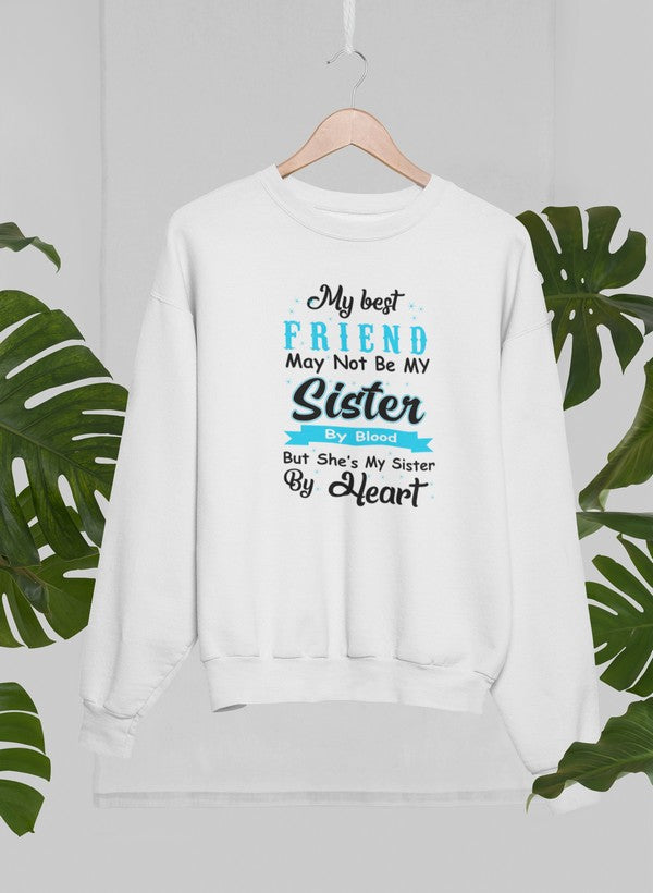 My Best Friend May Not Be My Sister By Blood But Sweat Shirt-1